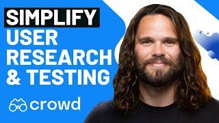 Simplify User Research and Testing with Crowd