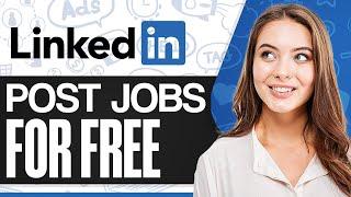 How To Post A Job On LinkedIn for Free | LinkedIn Job Posting Tutorial