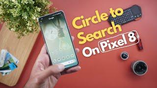 Google Pixel 8/8 Pro Circle to Search: Cool & Intuitive