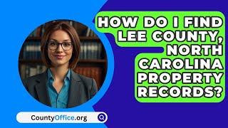 How Do I Find Lee County, North Carolina Property Records? - CountyOffice.org