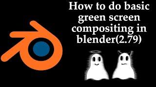 How to do basic green screen compositing in blender(2.79)