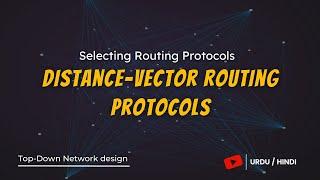 Selecting Routing Protocols | Distance-Vector Routing Protocols in Top-Down Network design