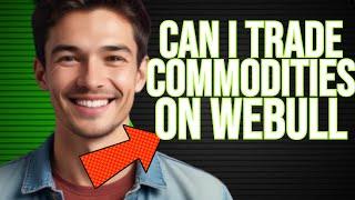 Can You Trade Commodities On Webull | Can I Trade Commodities On Webull - FOREX EA TRADER