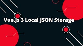 Vue JS 3 Tutorial for Beginners #27 Vue.js 3 Local JSON Storage