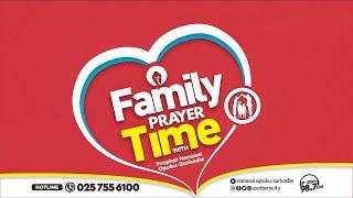 Family Prayer Time with God's Servant Nanasei Opoku-Sarkodie || 10-01-2025