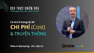 Khóa học CEO V05 | P4 - Marketing, Bài 03: Cost & Communication trong Marketing 4C&6P