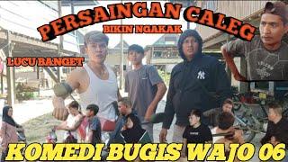 KOMEDI BUGIS 06 | PERSAINGAN CALEG | VIRAL | LUCU