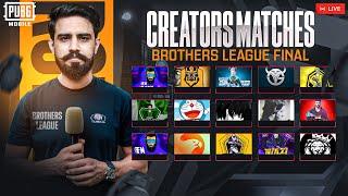 TODAY FINAL ALL CONTENT CREATORS MATCHES BROTHER LEAGUES PUBG MOBILE