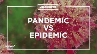 What’s the difference between a pandemic and an epidemic?