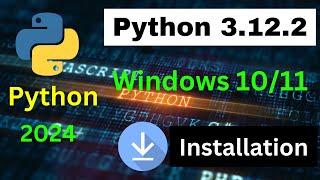 How to Install Python 3.12.2 on Windows 10/11 (Latest VERSION)