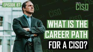 What is the career path for a CISO?
