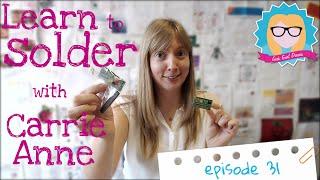 Learn how to solder with Carrie Anne