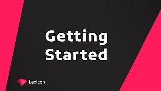 Getting started with Lexicon. Must watch for new users!