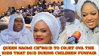 QUEEN NAOMI CHªRGƐD TO C0ỤRT OVA THE K1DS THAT D1ƐD DURING CHILDREN FUNFAIR