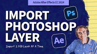 How To Choose Photoshop Layers To Import in After Effects