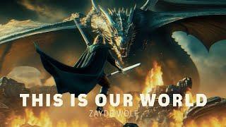 ZAYDE WOLF - THIS IS OUR WORLD - LYRIC VIDEO