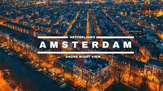 Amsterdam Drone Night Tour - Amsterdam Netherlands Drone - Amsterdam Night Drone