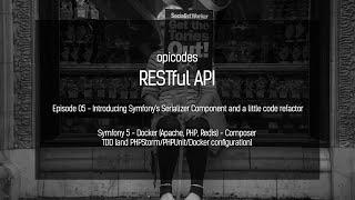 RESTful API - Part 5: Symfony Serializer and code refactor - PHP, Symfony 5, TDD