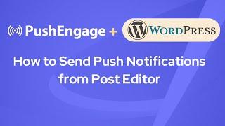 Sending Push Notifications using WordPress Post Editor