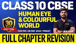 Class 10 CBSE Physics- Human Eye and Colourful World | Full Chapter Revision | Xylem Class 10 CBSE