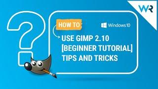 How to use GIMP 2.10 [Beginner Tutorial]