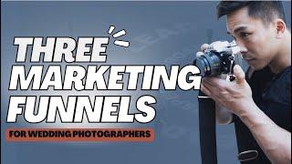 3 Marketing Funnels For Photographers