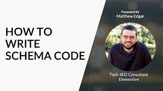 How to Write Schema Code  - Matthew Edgar -  Elementive