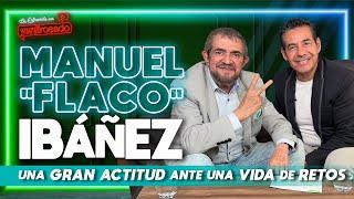 MANUEL "FLACO" IBÁÑEZ, una GRAN ACTITUD ante una VIDA DE RETOS | La entrevista con Yordi Rosado