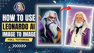 Leonardo Ai Image to Image, Image Guidance Complete Tutorial + PROMPTS | Full Guide