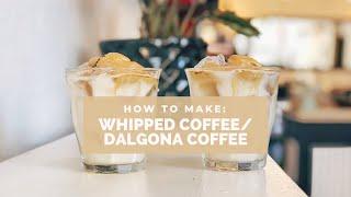 How To Make Whipped/Dalgona Coffee: Easy At-Home TikTok Coffee Trend