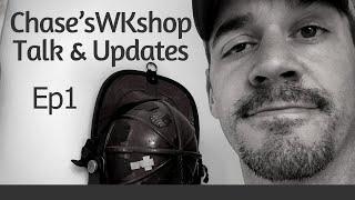 Chase’sWKshop Talk and Updates Episode 1