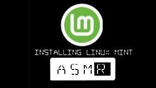 Installing Linux Mint // No Talking // ASMR