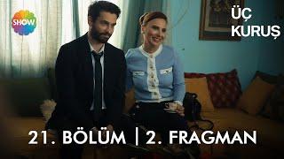 Üç Kuruş 21. Bölüm 2. Fragman | “Niyetim belli, Leyla’yı istiyorum…”