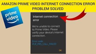 How To Solve Amazon Prime Video "Internet Connection Error(Error Code PLR_PRS_CALL_FAILED)" Problem