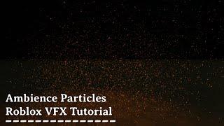 Roblox Ambience Particles Tutorial