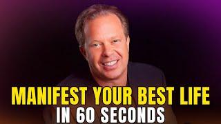 Manifest Your Best Life In 60 Seconds - Joe Dispenza