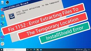 Fix 1152 : Error Extracting Files To The Temporary Location - InstallShield Error