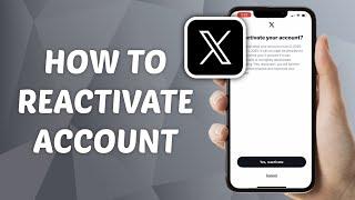 How to Reactivate X (Twitter) Account