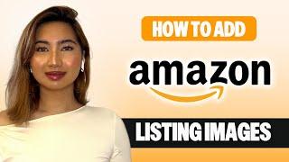 How to Add Images to Your Amazon Listing: Step-by-Step Guide