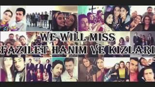 WE WILL MISS FAZILET HANIM VE KIZLARI