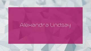 Alexandra Lindsay - appearance