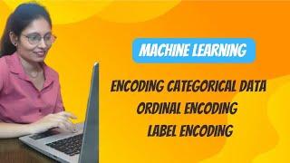 Encoding Categorical Data | Ordinal Encoding | Label Encoding | Machine Learning