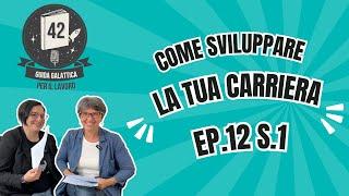 #12 Come sviluppare la tua carriera?  | 42 Guida Galattica per il lavoro