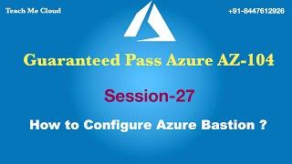 How to Configure Azure Bastion Service step by step guide | Azure AZ-104 Certification