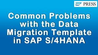 Common Problems with the Data Migration Template in SAP S/4HANA