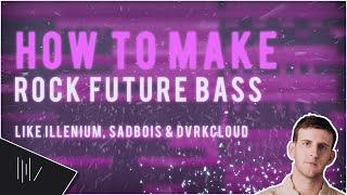 HOW TO MAKE ROCK FUTURE BASS LIKE (ILLENIUM, Sadbois & DVRKCLOUD) | FL Studio 21 Tutorial