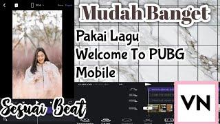 Tutorial edit video lagu WELCOME TO PUBG MOBILE | Pakai Aplikasi VN