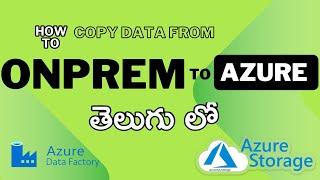 Copy the OnPrem data to Azure storage account by using Self hosted Integration runtime in Telugu