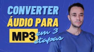 CONVERTER AUDIO PARA MP3 | CONVERTA QUALQUER FORMATO EM APENAS 3 ETAPAS RAPIDAS SEM PROGRAMAS - 2021