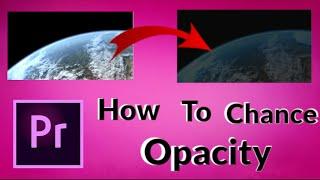 How To Change Opacity In Adobe Premiere Pro CC // Adobe Premiere Pro CC 2020 Tutorial